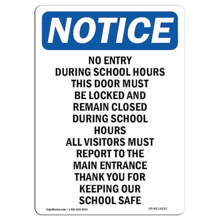 Signmission OSHA Notice Sign, 10" Height, Aluminum, No Entry During School Hours This Sign, Portrait OS-NS-A-710-V-14515